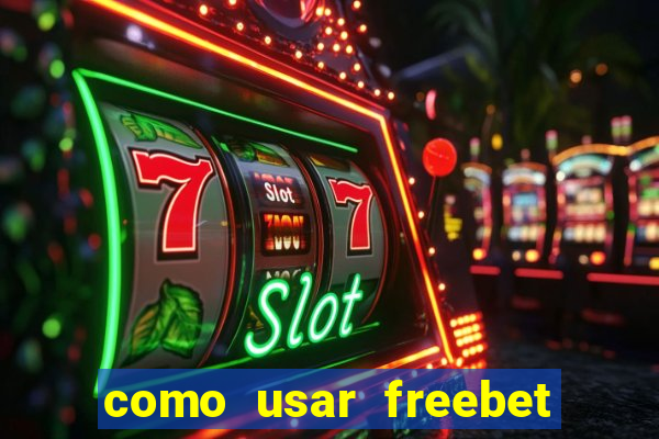 como usar freebet vai de bet